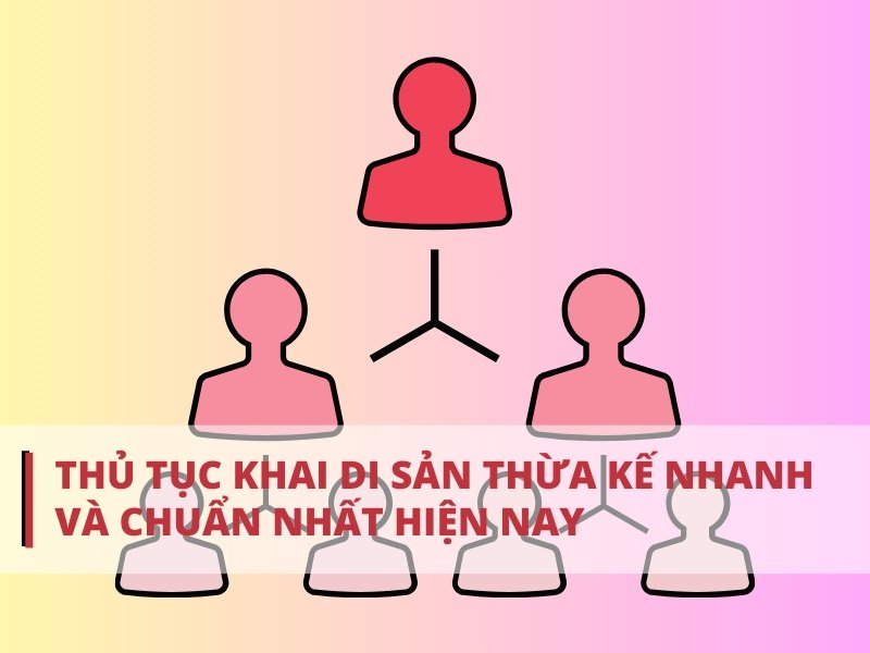 thu tuc khai di san thua ke nhanh va chuan nhat hien nay 5